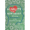 Humility Is the New Smart: Rethinking Human Excellence in the Smart Machine Age - Paperback