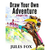 Draw Your Own Adventure - A Knight's Tale: A Hilarious Choose Your Own Story Coloring Book For Children Ages 8-12 - Paperback