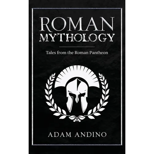 Roman Mythology: Tales From the Roman Pantheon - Hardcover