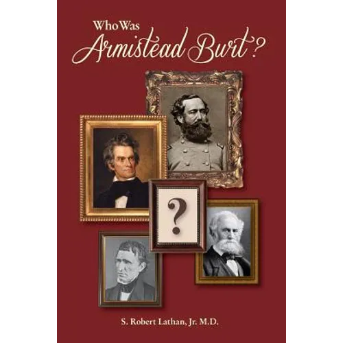 Who Was Armistead Burt?: The Center of the Southern Leadership Network - Paperback