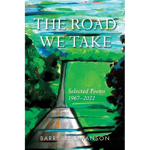 The Road We Take: Selected Poems 1967-2022 - Paperback