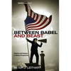 Between Babel and Beast: America and Empires in Biblical Perspective - Hardcover