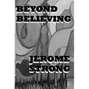 Beyond Believing: An Unveiling By Letter to the Hebrews around the World, but Very Expressly to Those of The United States of America - Paperback