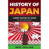 History of Japan: A Brief History of Japan - The Land of the Rising Sun - Paperback