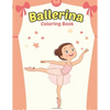 Ballerina Coloring Book: Cute Ballerina Coloring Book for Girls Who Love Ballet Dancing - A Fun Ballet Coloring Book - Little ballerina Dancing Book. - Paperback