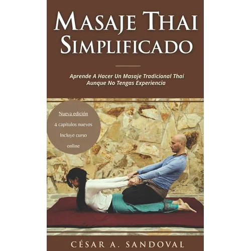 Masaje Thai Simplificado: Aprende a hacer un masaje tradicional thai aunque no tengas experiencia (incluye curso online) - Paperback