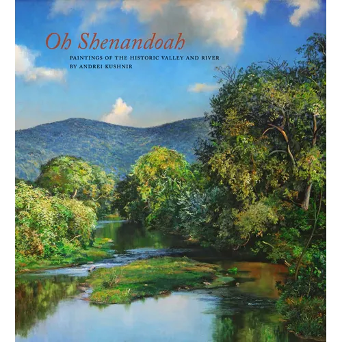 Oh, Shenandoah: Paintings of the Historic Valley and River - Hardcover