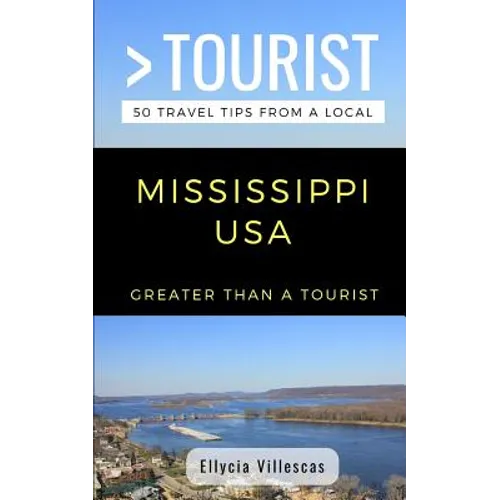 Greater Than a Tourist- Mississippi USA: 50 Travel Tips from a Local - Paperback