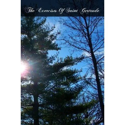The Exercises Of Saint Gertrude: Virgin And Abbess Of The Order Of St. Benedict - Paperback