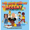 I Am More Than My Accent: Celebrating what makes us unique - Hardcover