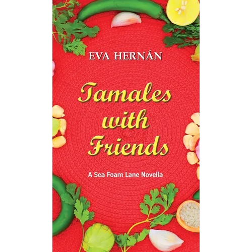 Tamales with Friends: A Christmas Celebration of the Ladies of Sea Foam Lane - Hardcover