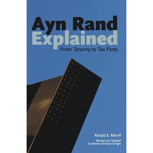 Ayn Rand Explained: From Tyranny to Tea Party - Paperback