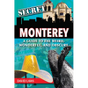 Secret Monterey: A Guide to the Weird, Wonderful, and Obscure - Paperback