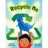 Recycle Me - Hardcover