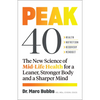 Peak 40: The New Science of Mid-Life Health for a Leaner, Stronger Body and a Sharper Mind - Paperback