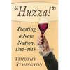 Huzza!: Toasting a New Nation, 1760-1815 - Paperback
