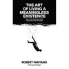 The Art of Living a Meaningless Existence: Ideas from Philosophy That Change the Way You Think - Paperback