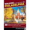 Walking Philadelphia: 30 Walking Tours Exploring Art, Architecture, History, and Little-Known Gems - Paperback