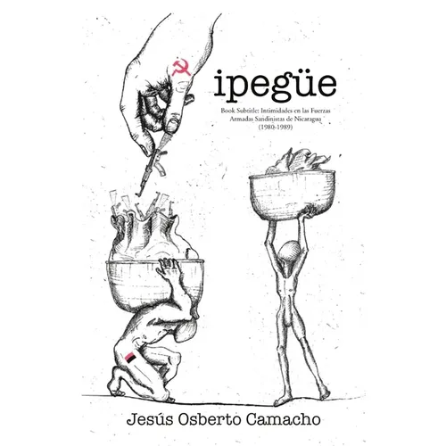 Ipegüe: Intimidades en las Fuerzas Armadas Sandinistas de Nicaragua (1980-1989) - Paperback