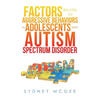 Factors Related to Aggressive Behaviors in Adolescents with Autism Spectrum Disorder - Paperback