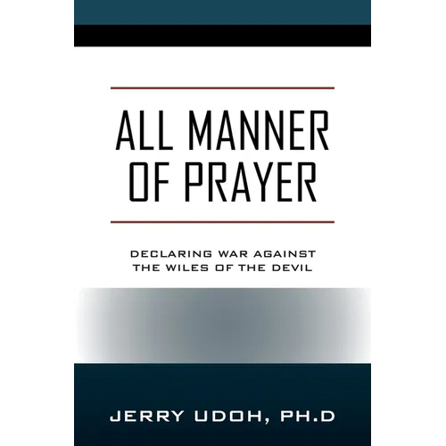 All Manner of Prayer: Declaring War Against the Wiles of the Devil - Paperback
