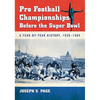 Pro Football Championships Before the Super Bowl: A Year-By-Year History, 1926-1965 - Paperback