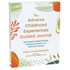 The Adverse Childhood Experiences Guided Journal: Neuroscience-Based Writing Practices to Rewire Your Brain from Trauma - Paperback