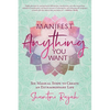Manifest Anything You Want: Six Magical Steps to Create an Extraordinary Life - Paperback