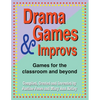 Drama Games and Improvs: Games for the Classroom and Beyond - Paperback