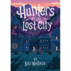 Hunters of the Lost City - Hardcover