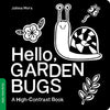Hello, Garden Bugs: A High-Contrast Board Book That Helps Visual Development in Newborns and Babies - Board Book