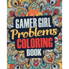 Gamer Girl Coloring Book: A Snarky, Irreverent & Funny Gaming Coloring Book Gift Idea for Female Gamers and Video Game Lovers - Paperback