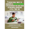 7 Predictable Ways to Generate a Passive Income Stream When You Are Over 40 and While Working a Full Time Job: It's Never Too Late to Start - Paperback