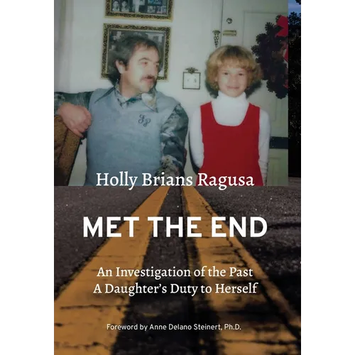 Met the End: An investigation of the past, a daughter's duty to herself. - Hardcover