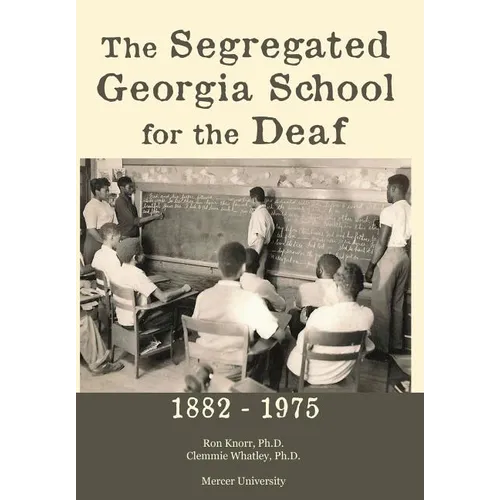 The Segregated Georgia School for the Deaf: 1882-1975 - Hardcover