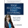 Stop Managing Start Inspiring: Keys for Leaders to Bring Out the Best in Others - Hardcover