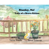 Stanley, No! Tails of a Brave Kitten - Hardcover