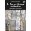 Art Therapy, Dreams, and Healing: Beyond the Looking Glass - Paperback