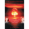 In the Shadow of the Bomb: Oppenheimer, Bethe, and the Moral Responsibility of the Scientist - Paperback