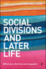 Social Divisions and Later Life: Difference, Diversity and Inequality - Paperback