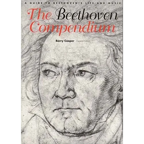 The Beethoven Compendium: A Guide to Beethoven's Life and Music - Paperback