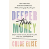 Deeper Than Money: Ditch Money Shame, Build Wealth, and Feel Confident AF - Hardcover