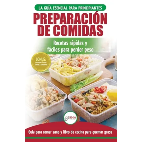 Preparación de comidas: La Guía esencial para principiantes a más de 50 recetas rápidas, fáciles y bajas en calorías de Keto para quemar grasa y perde - Paperback