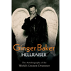 Ginger Baker: Hellraiser: The Autobiography of the World's Greatest Drummer - Paperback
