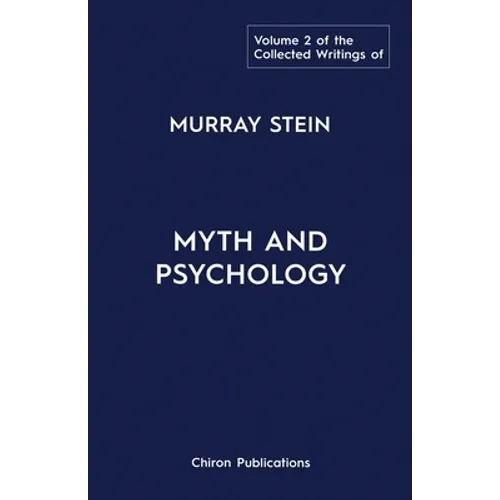 The Collected Writings of Murray Stein: Volume 2: Myth and Psychology - Paperback