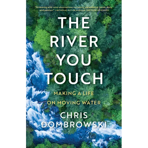 The River You Touch: Making a Life on Moving Water - Hardcover