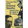 The Case Files of the Oriental Sleuths (hardback): Charlie Chan, Mr. Moto, and Mr. Wong - Hardcover