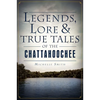 Legends, Lore & True Tales of the Chattahoochee - Paperback