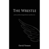 The Wrestle: Poems of Divine Disappointment and Discovery - Paperback