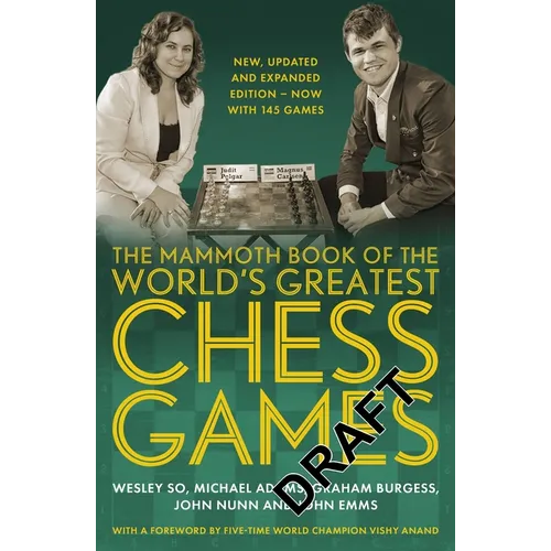 The Mammoth Book of the World's Greatest Chess Games: New, Updated and Expanded Edition - Now with 145 Games - Paperback